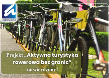 𝐏𝐫𝐨𝐣𝐞𝐤𝐭„Aktywna turystyka rowerowa bez granic” 𝐳𝐚𝐭𝐰𝐢𝐞𝐫𝐝𝐳𝐨𝐧𝐲!